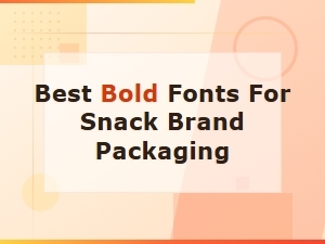 Best Bold Fonts for Snack Brand Packaging That Grab Attention