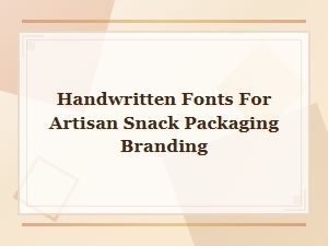Best Handwritten Fonts for Artisan Snack Packaging