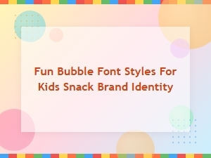 Playful Bubble Font Styles for Kids Snack Brand Identity Designs